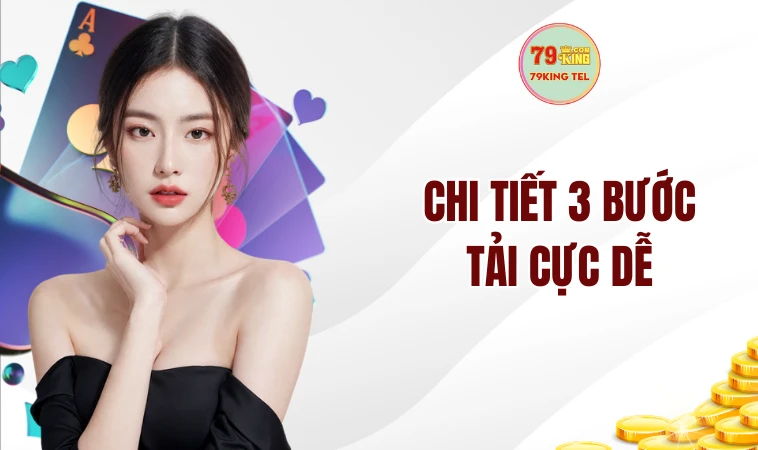 Tải App 79king 2 Chi tiết 3 bước tải cực dễ